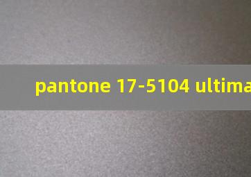 pantone 17-5104 ultimate gray